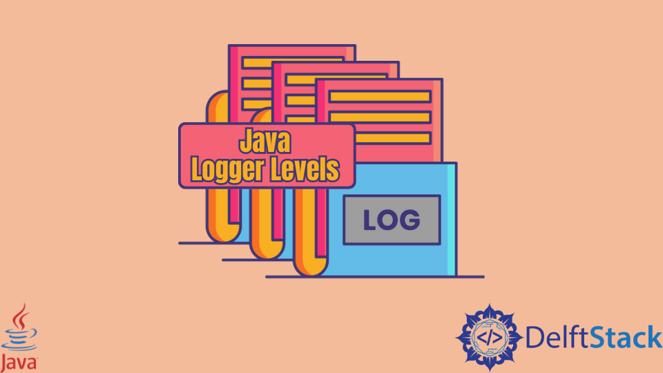 java-logger-levels-delft-stack